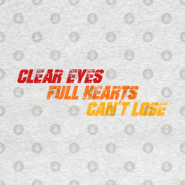 Clear Eyes Full Hearts by OrangeCup